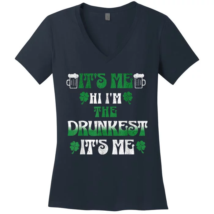 St Patrick's Day It's Me Hi I'm The Drunkest It's Me Funny Women's V-Neck T-Shirt