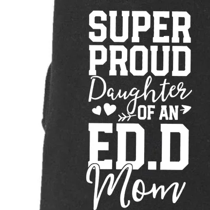 Super Proud Daughter Of An Ed.D Mom Doggie 3-End Fleece Hoodie