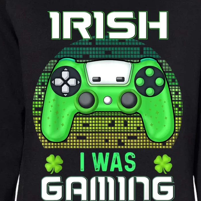 St Patricks Day Gamer Shamrock Irish I Was Gaming Womens California Wash Sweatshirt