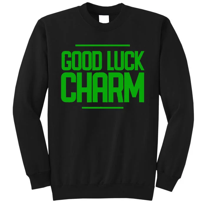 St. Patty Day Saint Patrick's Day Good Luck Charm Tall Sweatshirt