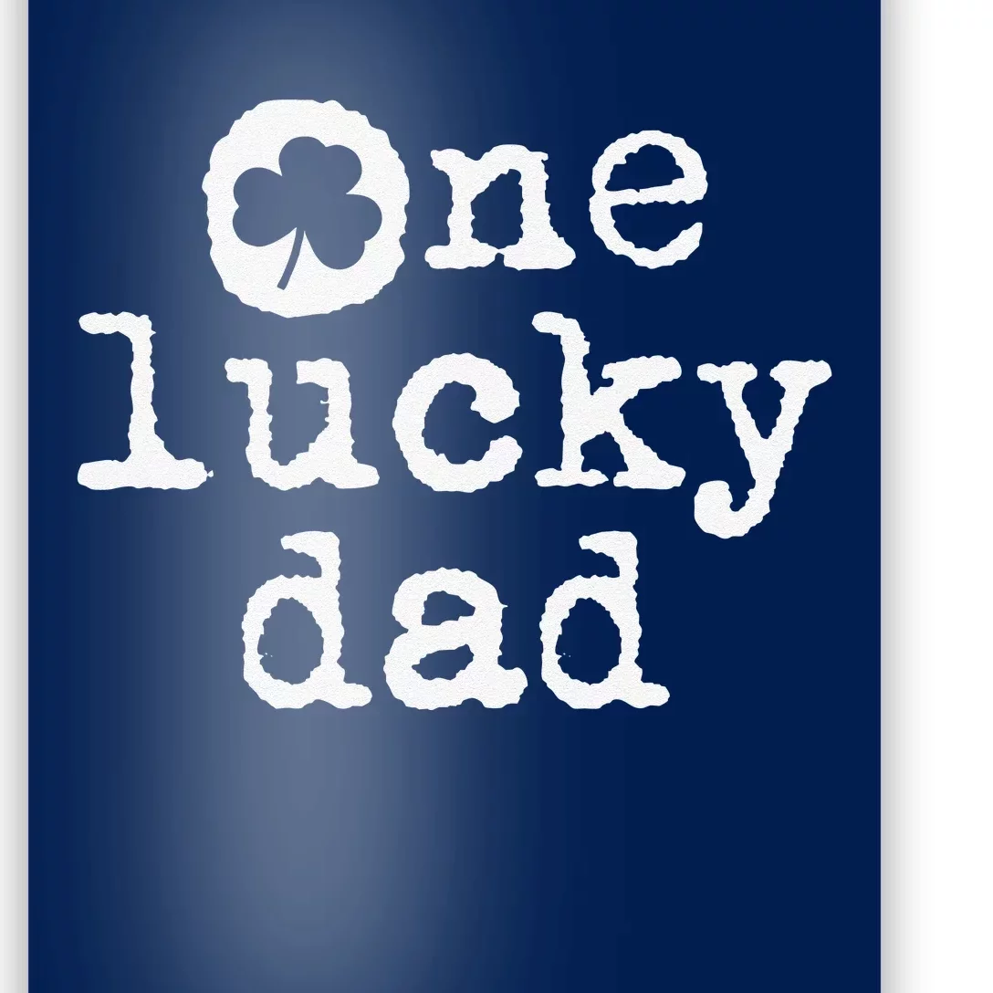 St Patricks Day Shamrock For New Daddy One Lucky Dad Poster