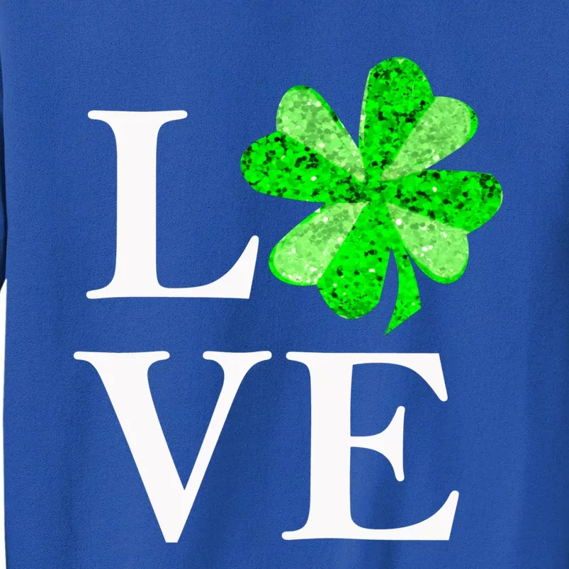 St Patrick's Day Love Gift Lucky Shamrock Gift Tall Sweatshirt