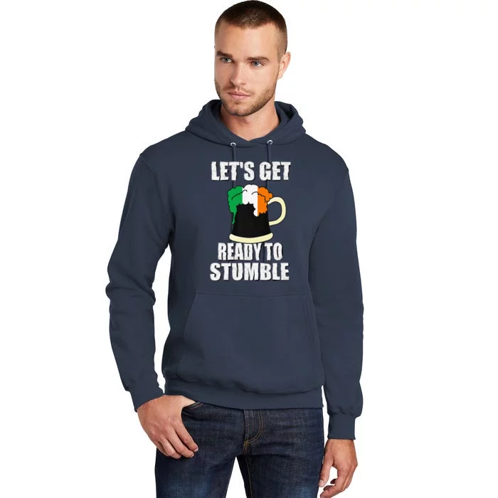 Saint Patrick's Day Tee Lets Get Ready To Stumble Tall Hoodie