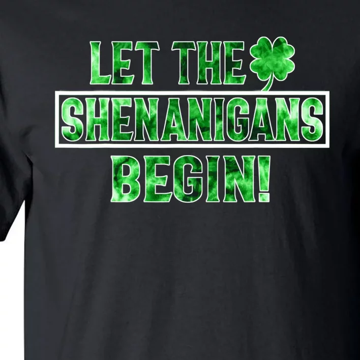 St Patricks Day Shirts Let The Shenanigans Begin Tie Dye Tall T-Shirt