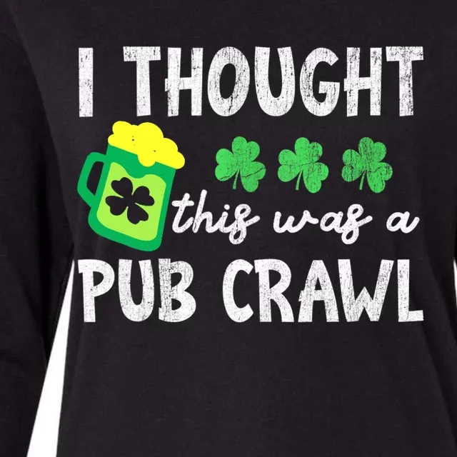 St Patricks Day Funny 5k I Thought This Was A Pub Crawl Gift Womens Cotton Relaxed Long Sleeve T-Shirt