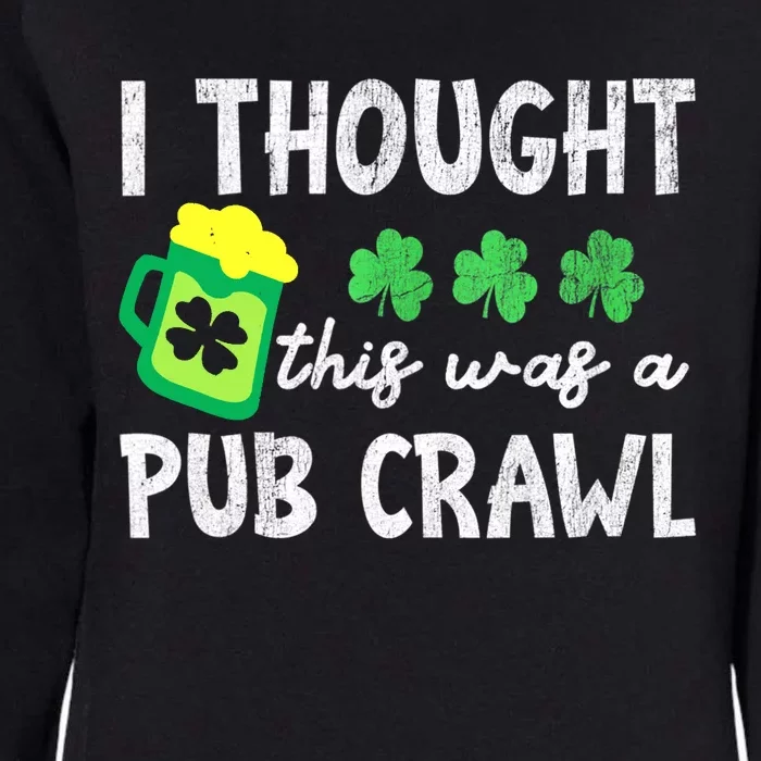 St Patricks Day Funny 5k I Thought This Was A Pub Crawl Gift Womens California Wash Sweatshirt