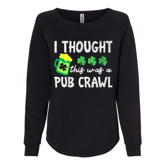 St Patricks Day Funny 5k I Thought This Was A Pub Crawl Gift Womens California Wash Sweatshirt