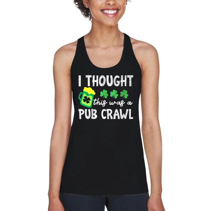 St Patricks Day Funny 5k I Thought This Was A Pub Crawl Gift Women's Racerback Tank