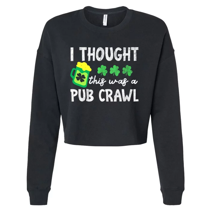 St Patricks Day Funny 5k I Thought This Was A Pub Crawl Gift Cropped Pullover Crew