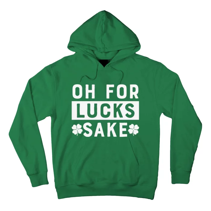 St Patricks Day Oh For Lucks Sake Hoodie