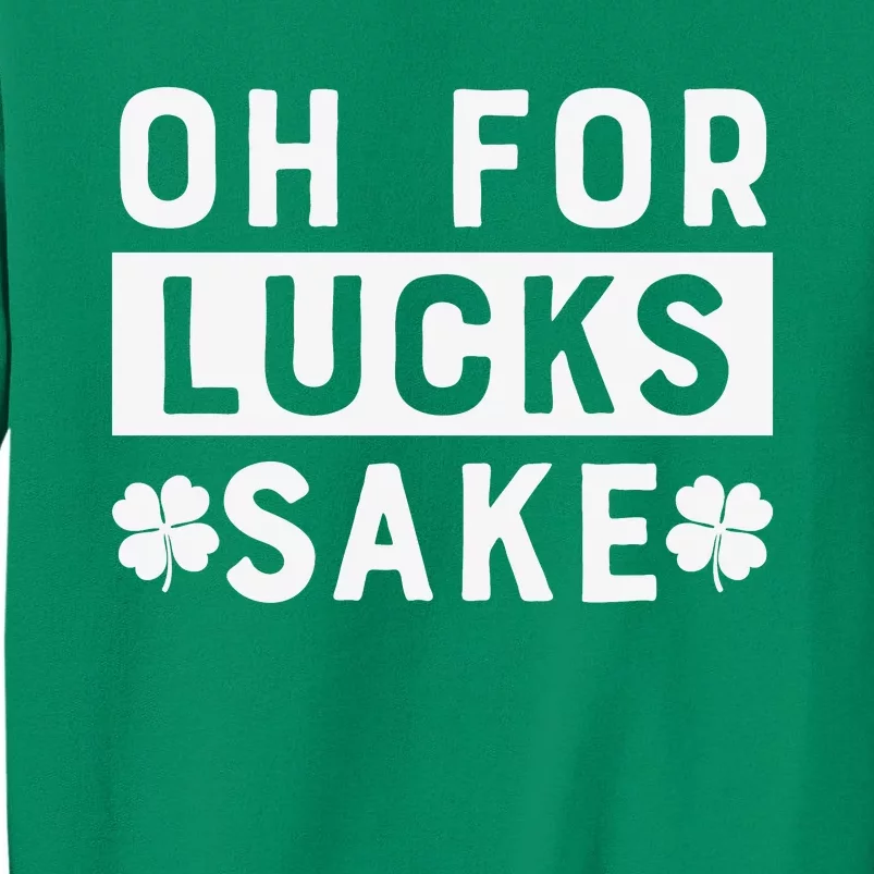 St Patricks Day Oh For Lucks Sake Sweatshirt