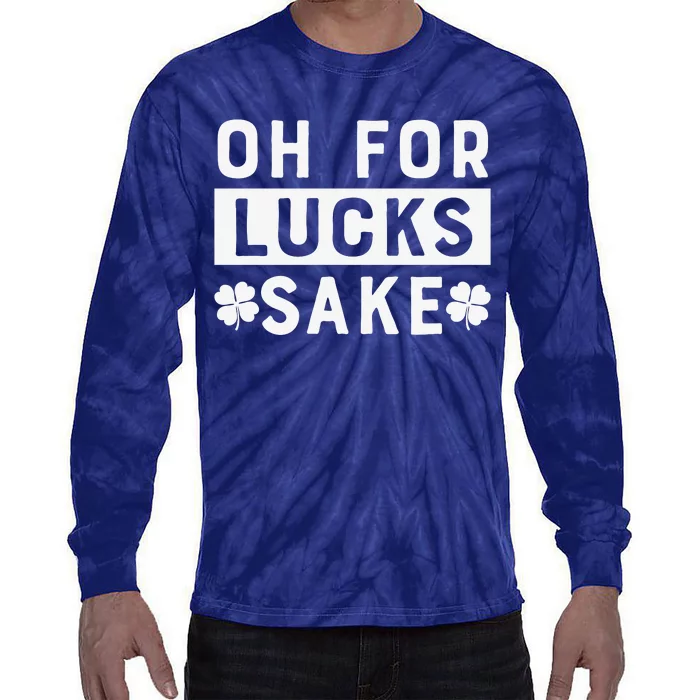 St Patricks Day Oh For Lucks Sake Tie-Dye Long Sleeve Shirt