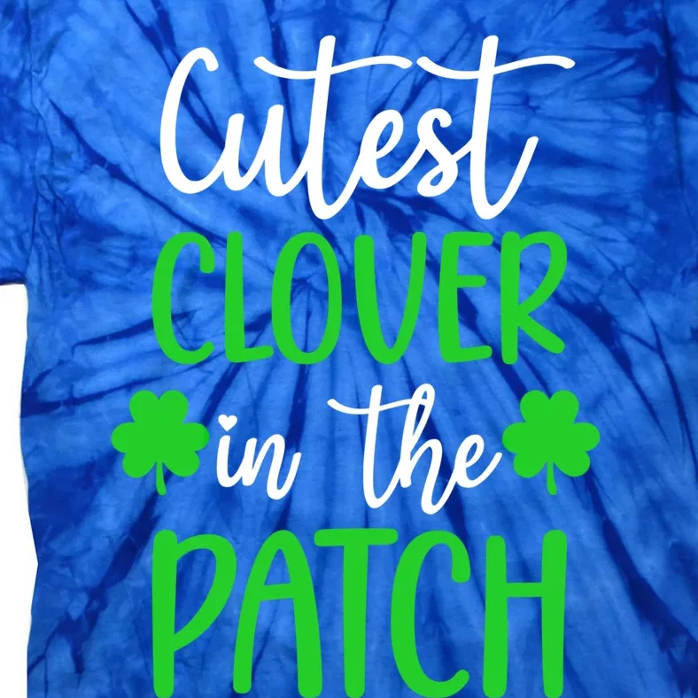 St Patricks Day Cutest Clover In The Patch Cool Gift Tie-Dye T-Shirt