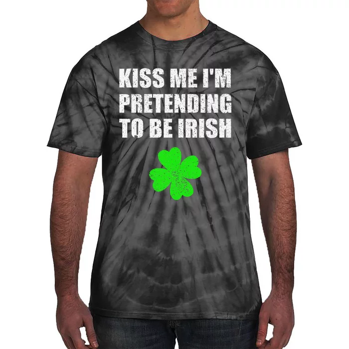 St Patricks Day Kiss Me I'm Pretending To Be Irish Tie-Dye T-Shirt