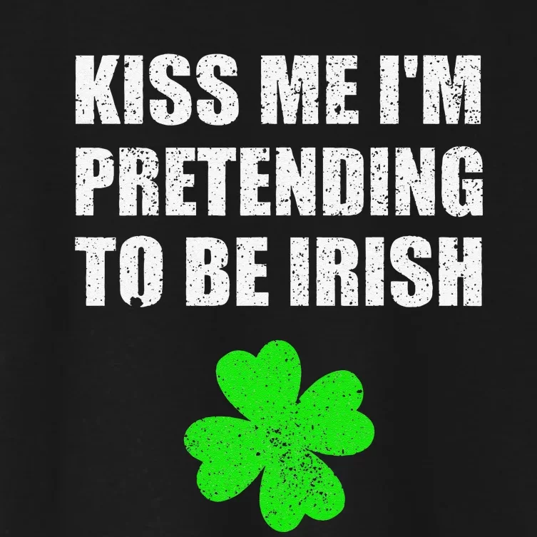 St Patricks Day Kiss Me I'm Pretending To Be Irish Women's Crop Top Tee