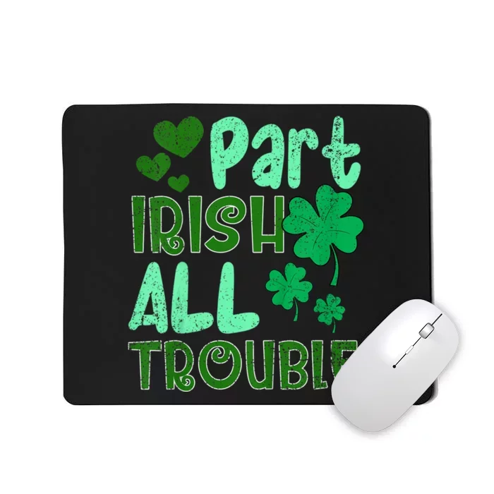 St Patricks Day Part Irish All Trouble Mousepad