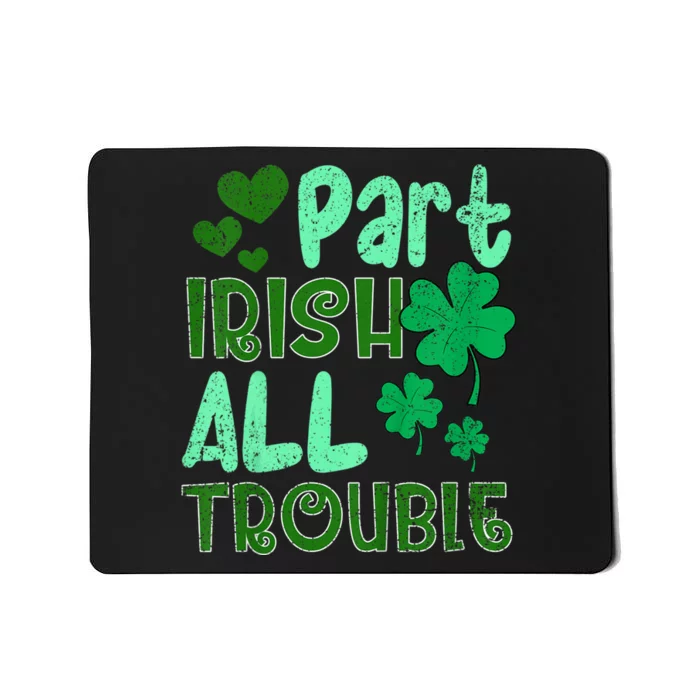 St Patricks Day Part Irish All Trouble Mousepad