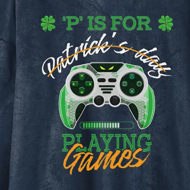 St Patrick Day Irish Gamer P Is For Playing Video Games Hooded Wearable Blanket