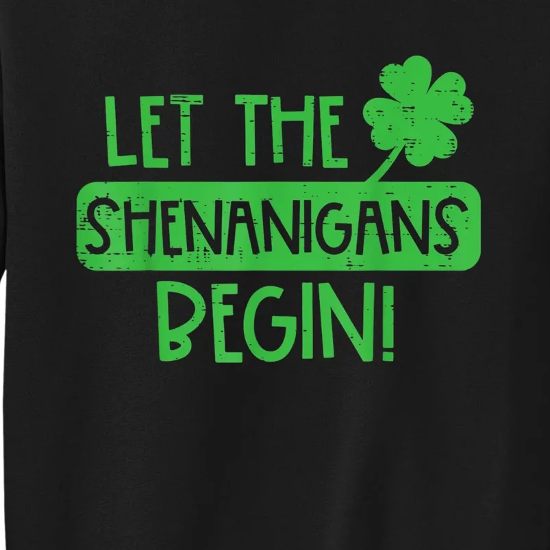 St Patricks Day Let The Shenanigans Begin Tall Sweatshirt