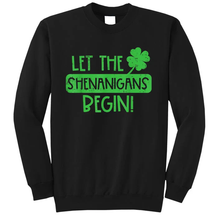 St Patricks Day Let The Shenanigans Begin Tall Sweatshirt