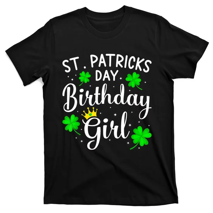 St Patricks Day Birthday Girl Born On Saint Paddys Wo T-Shirt