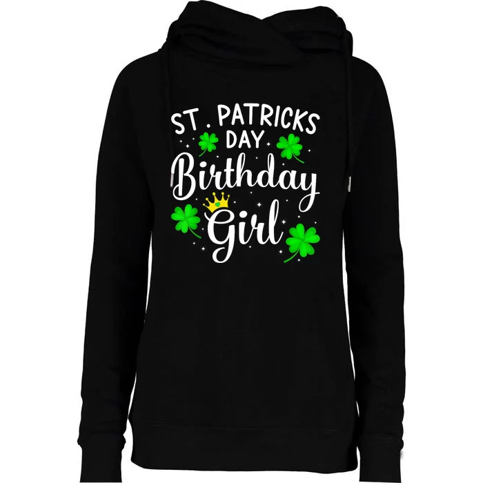 St Patricks Day Birthday Girl Born On Saint Paddys Wo Womens Funnel Neck Pullover Hood