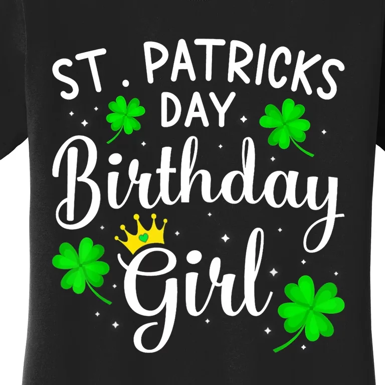 St Patricks Day Birthday Girl Born On Saint Paddys Wo Women's T-Shirt