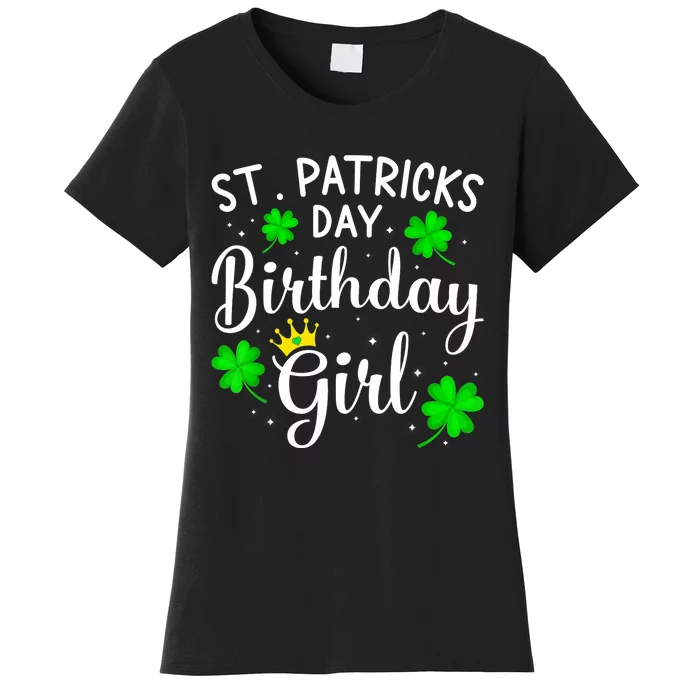 St Patricks Day Birthday Girl Born On Saint Paddys Wo Women's T-Shirt