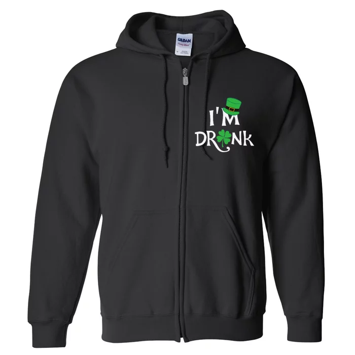 Saint Patrick's Day I'm Drunk Funny Matching Party Full Zip Hoodie