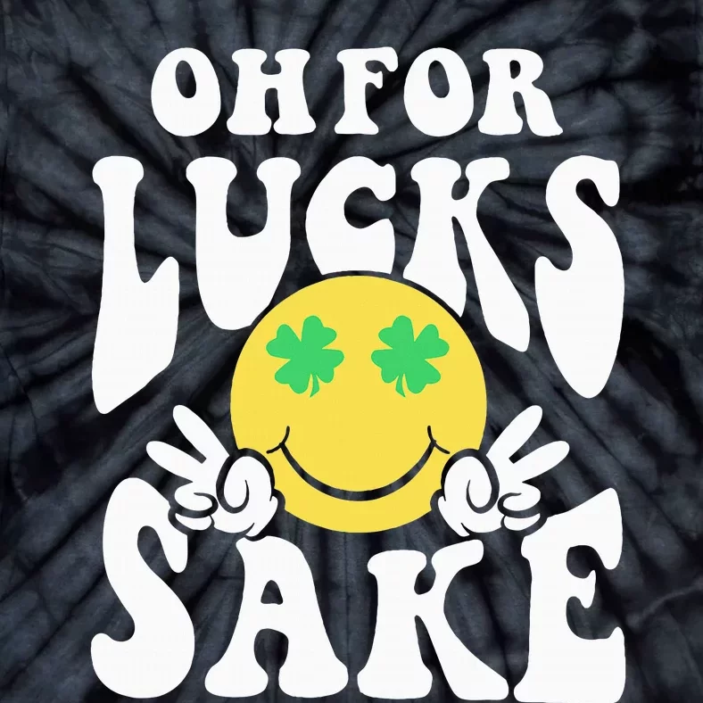 St Patricks Day Women Oh For Lucks Sake Shamrock Tie-Dye T-Shirt