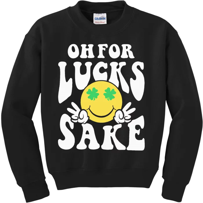 St Patricks Day Women Oh For Lucks Sake Shamrock Kids Sweatshirt