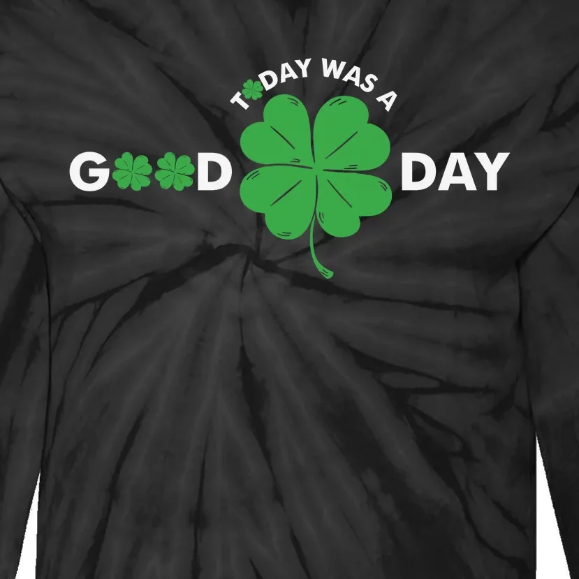 St Patricks Day Today Was A Good Day Tie-Dye Long Sleeve Shirt