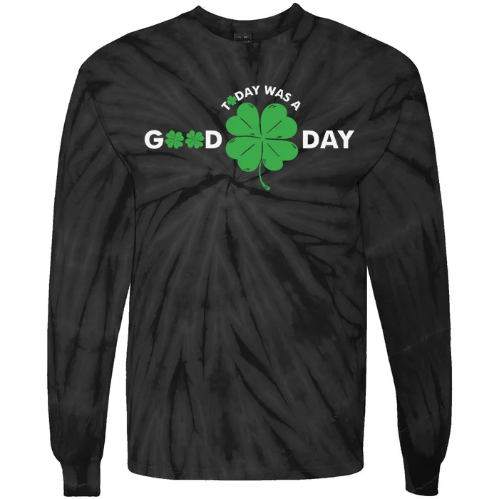 St Patricks Day Today Was A Good Day Tie-Dye Long Sleeve Shirt