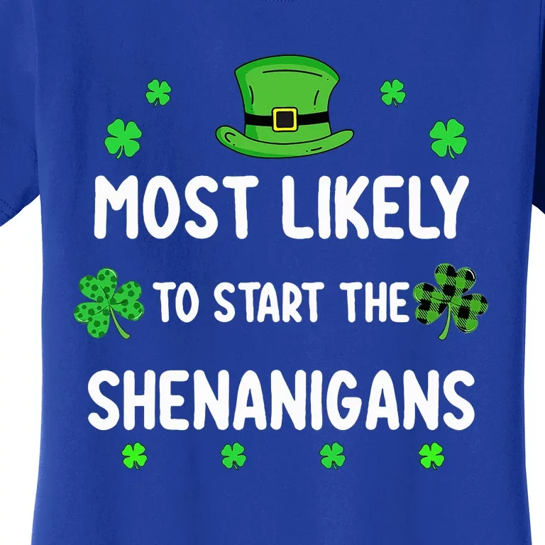 St Patricks Day Shamrock Most Likely To Start The Shenanigan Women's T-Shirt