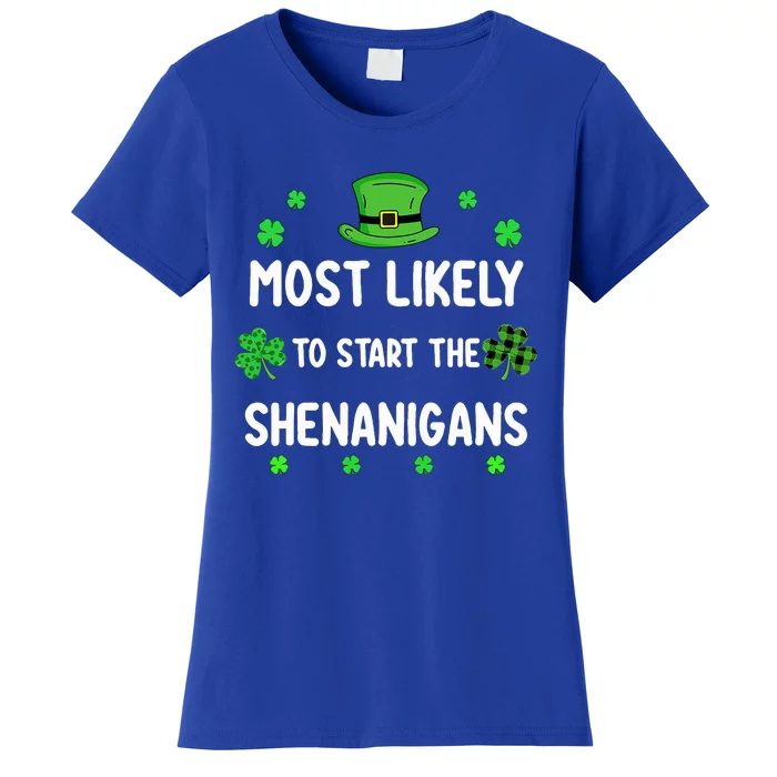 St Patricks Day Shamrock Most Likely To Start The Shenanigan Women's T-Shirt