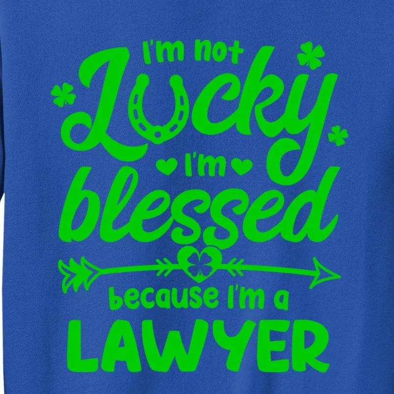 St Patricks Day Not Lucky I'm Blessed Lawyer Christian Gift Sweatshirt