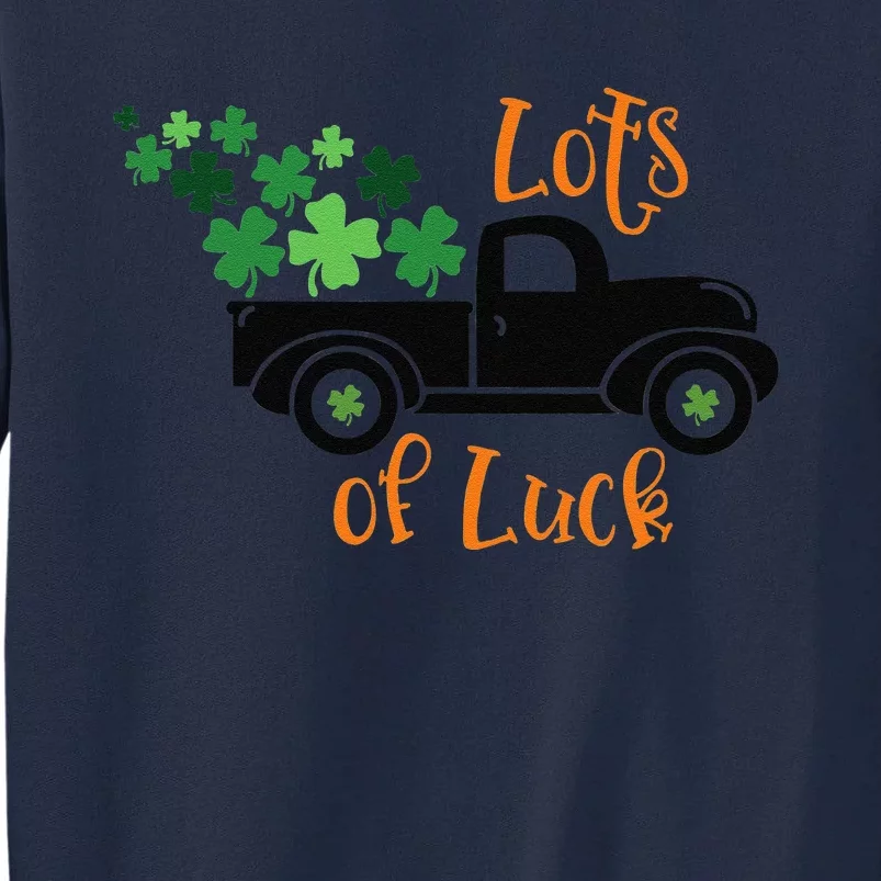 Saint Patrick's Day Lots Of Luck Paddy's Day March 17 Design Tall Sweatshirt