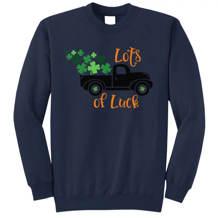 Saint Patrick's Day Lots Of Luck Paddy's Day March 17 Design Tall Sweatshirt