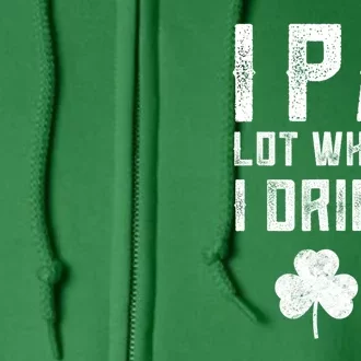 St Patricks Day Ipa Lot When I Drink Beer Funny Drinking Gift Full Zip Hoodie