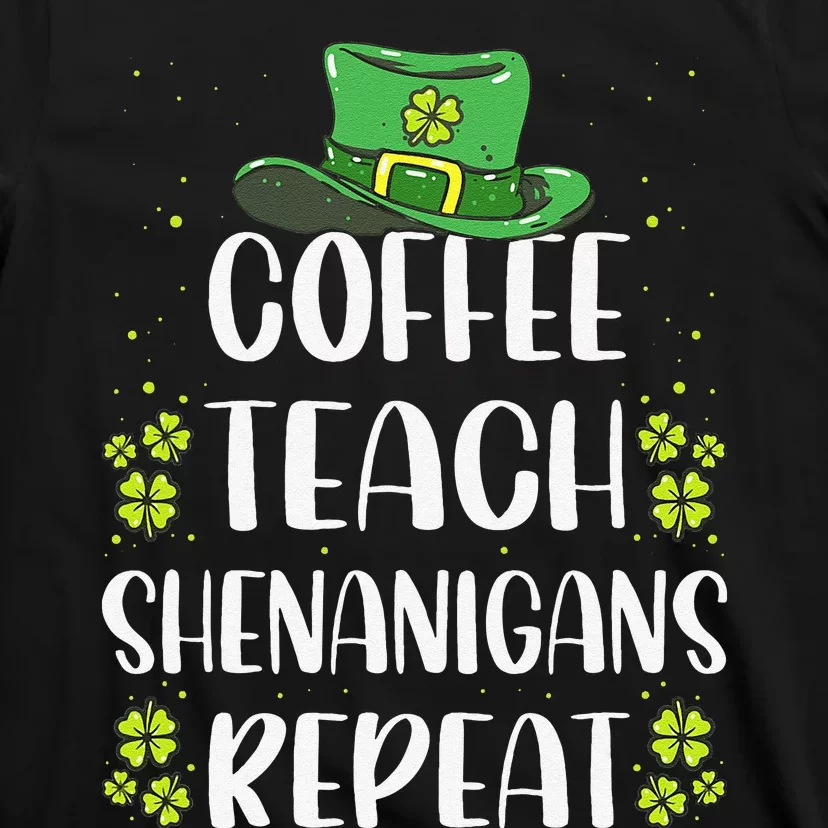 St Patricks Day Teachers Design For Teacher Who Loves Coffee T-Shirt