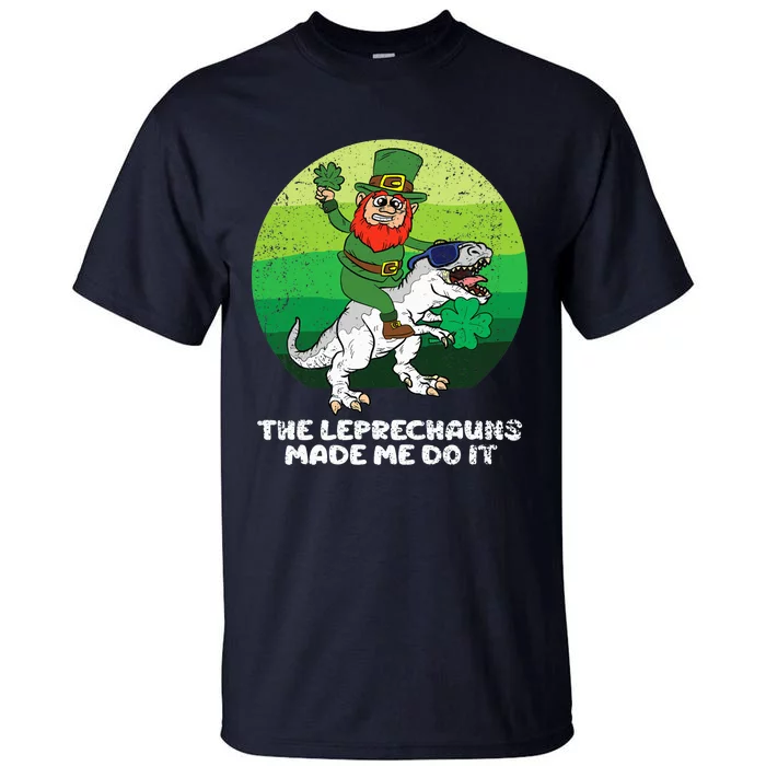 St Patricks Day Boy Girl The Leprechauns Made Me Do It Tall T-Shirt