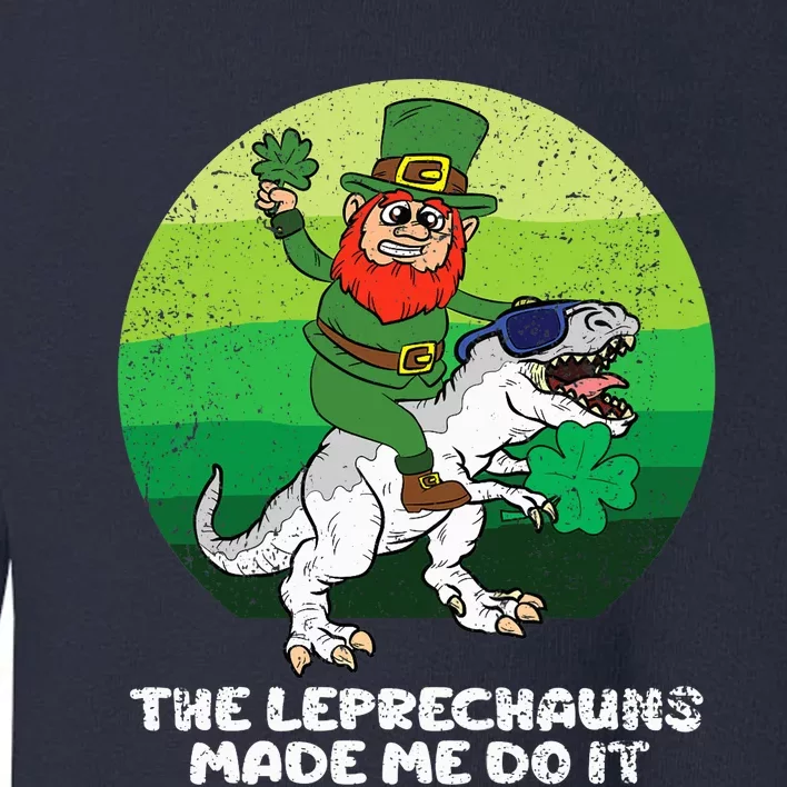 St Patricks Day Boy Girl The Leprechauns Made Me Do It Toddler Sweatshirt