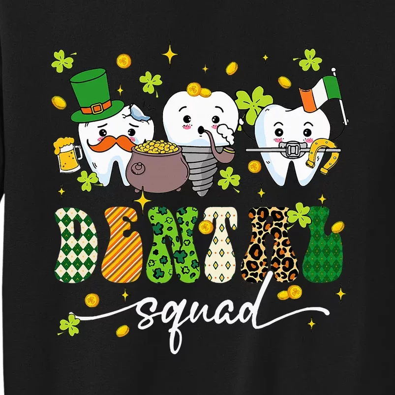 St Patrick Day Dental Squad Saint Paddys Teeth Irish Dentist Tall Sweatshirt