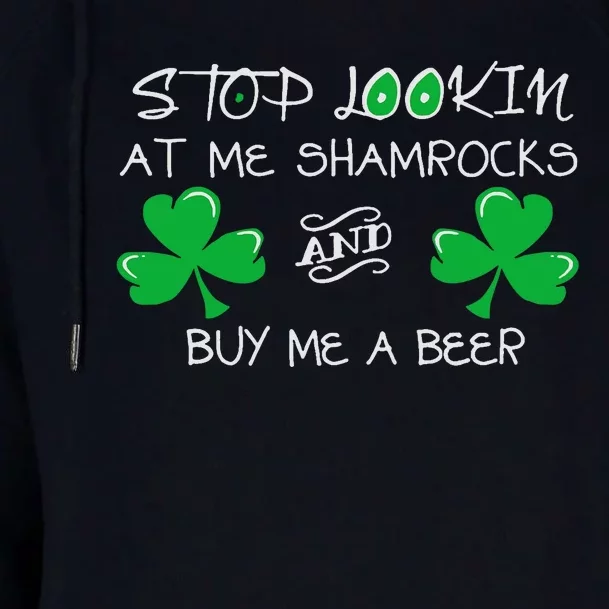 St Patrick's Day Stop Lookin At Me Shamrocks Buy Me A Beer Womens Funnel Neck Pullover Hood