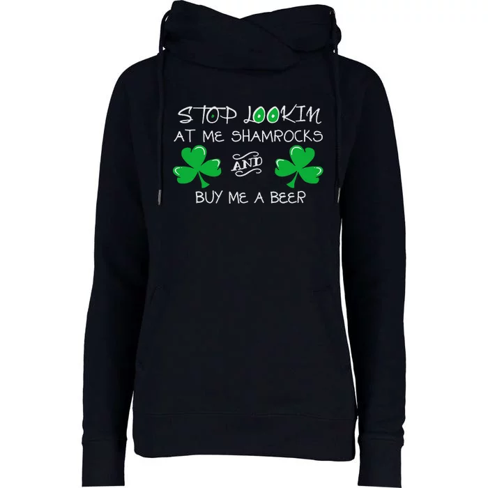 St Patrick's Day Stop Lookin At Me Shamrocks Buy Me A Beer Womens Funnel Neck Pullover Hood