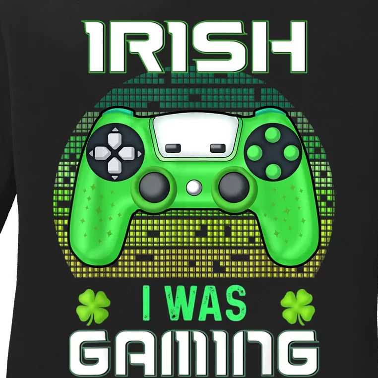 St Patricks Day Gamer Shamrock Irish I Was Gaming Ladies Long Sleeve Shirt