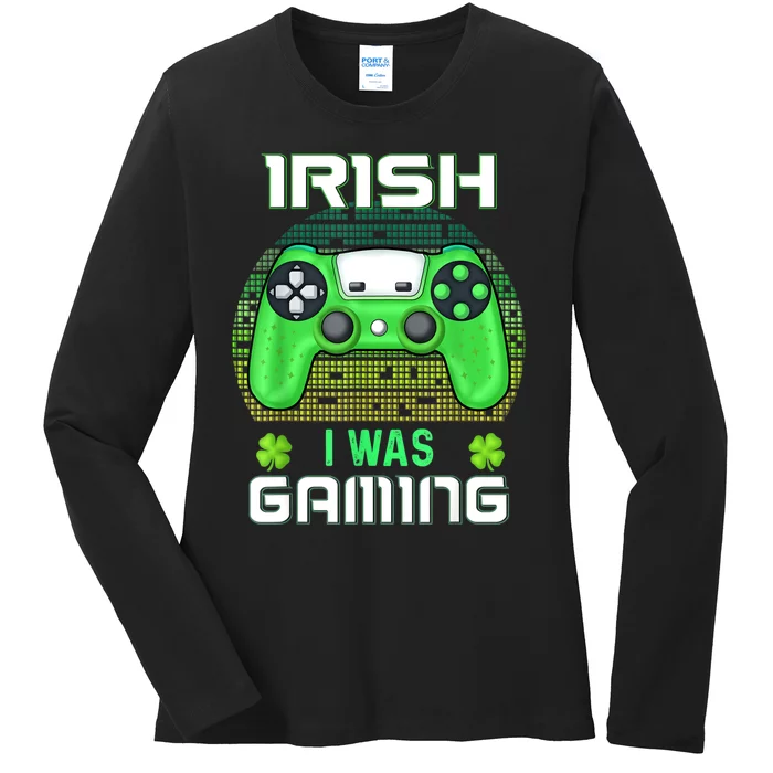 St Patricks Day Gamer Shamrock Irish I Was Gaming Ladies Long Sleeve Shirt