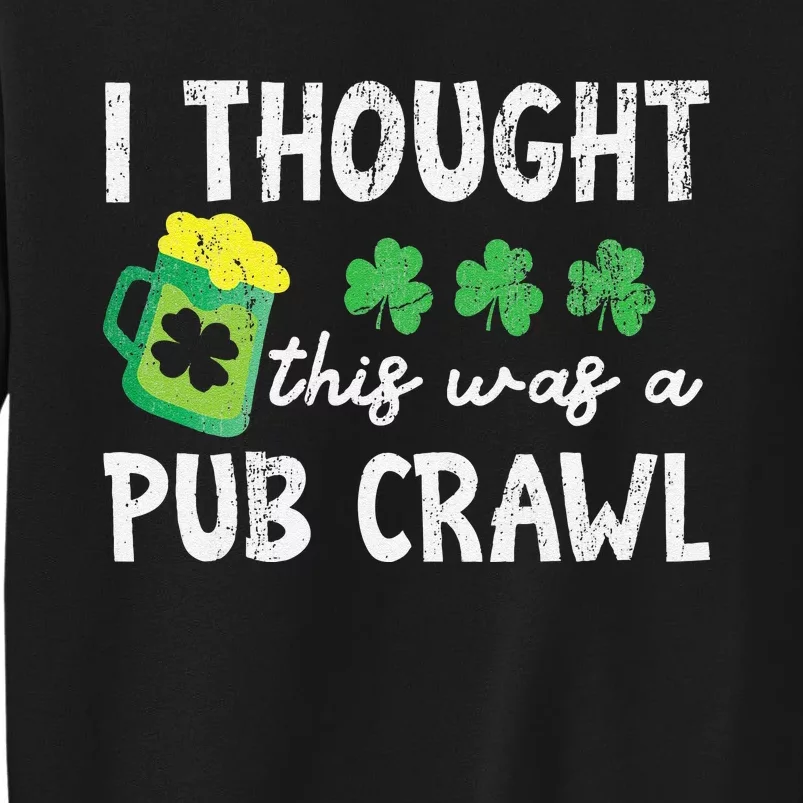 St Patricks Day 5K I Thought This Was A Pub Crawl Funny Sweatshirt