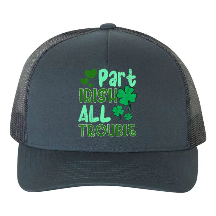 St Patricks Day Part Irish All Trouble Yupoong Adult 5-Panel Trucker Hat