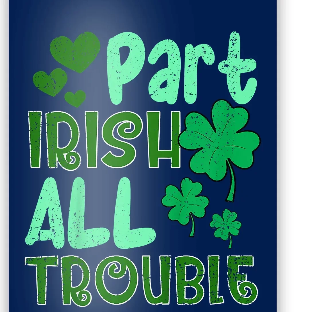 St Patricks Day Part Irish All Trouble Poster